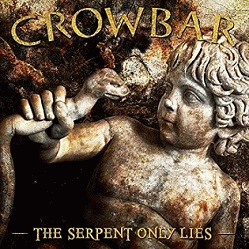 Crowbar : The Serpent Only Lies (Single)